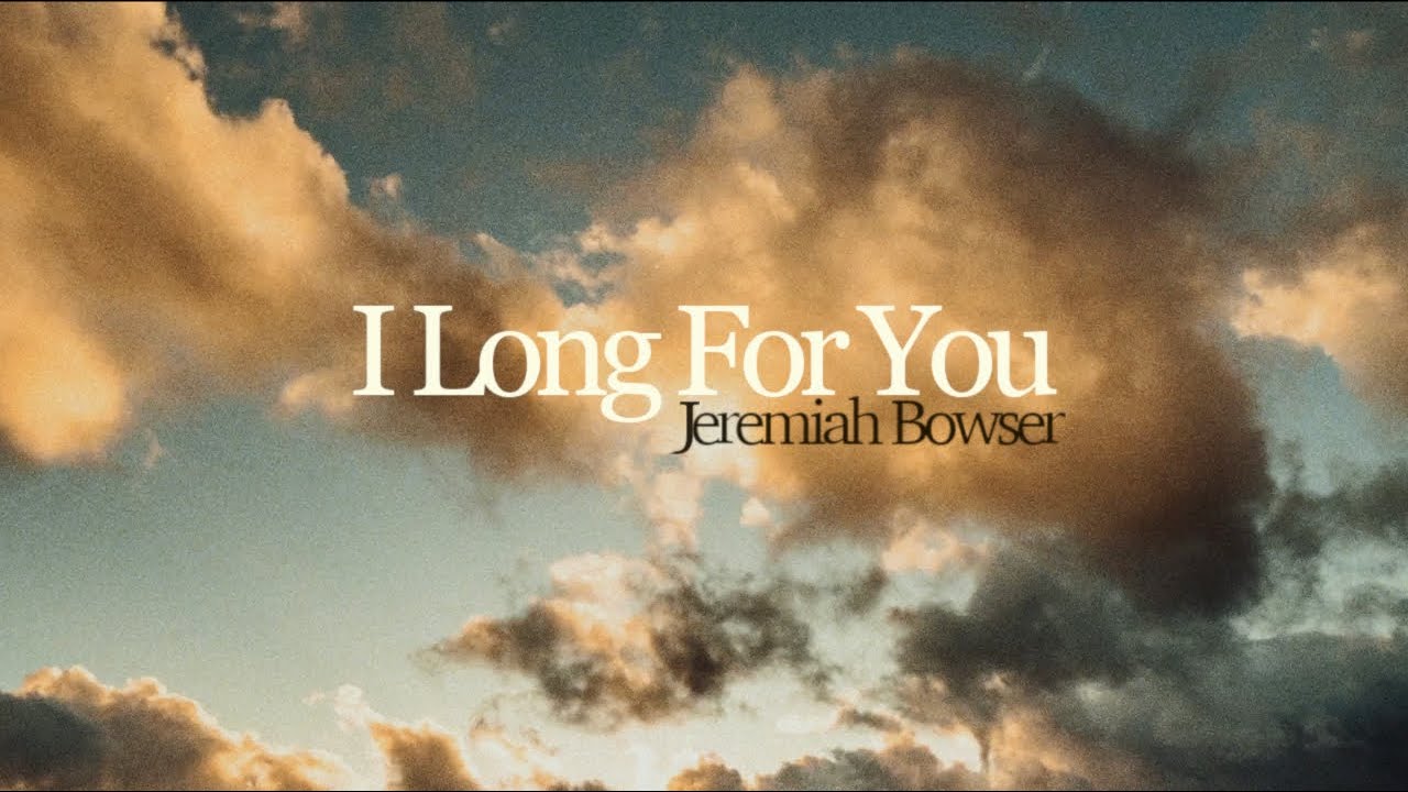I Long For You - Jeremiah Bowser - Official Lyric Video