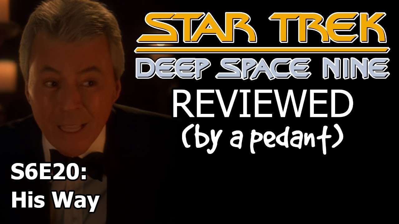 Deep Space Nine Reviewed! (by a pedant) S6E20: HIS WAY
