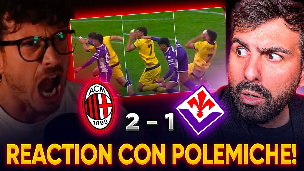 [REACION CON POLEMICHE!] MILAN - FIORENTINA: 2-1 feat STEVE, BENNY e L'UOMO MISTERIOSO