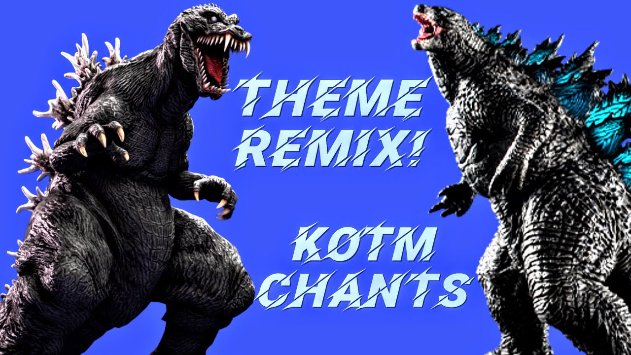 Godzilla GMK theme with Godzilla KOTM Chants ( Theme Remix!)