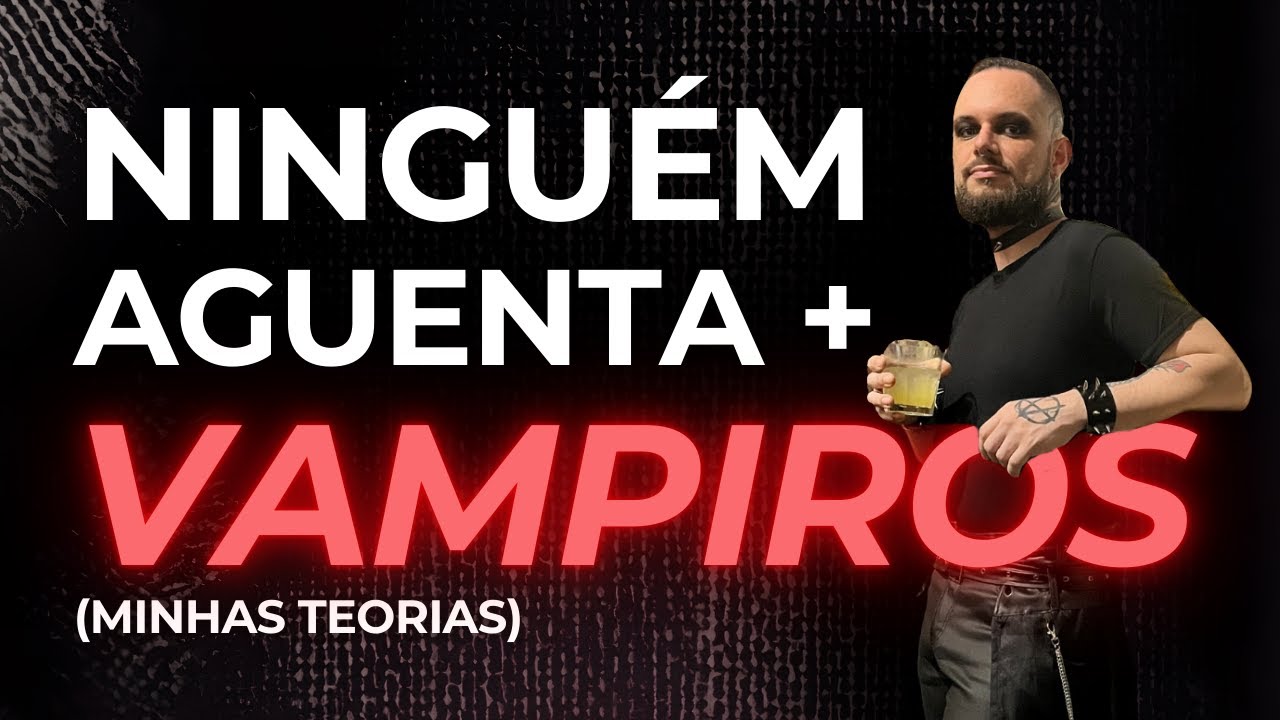Por que vampiros continuam dominando leitores e escritores? Minhas teorias