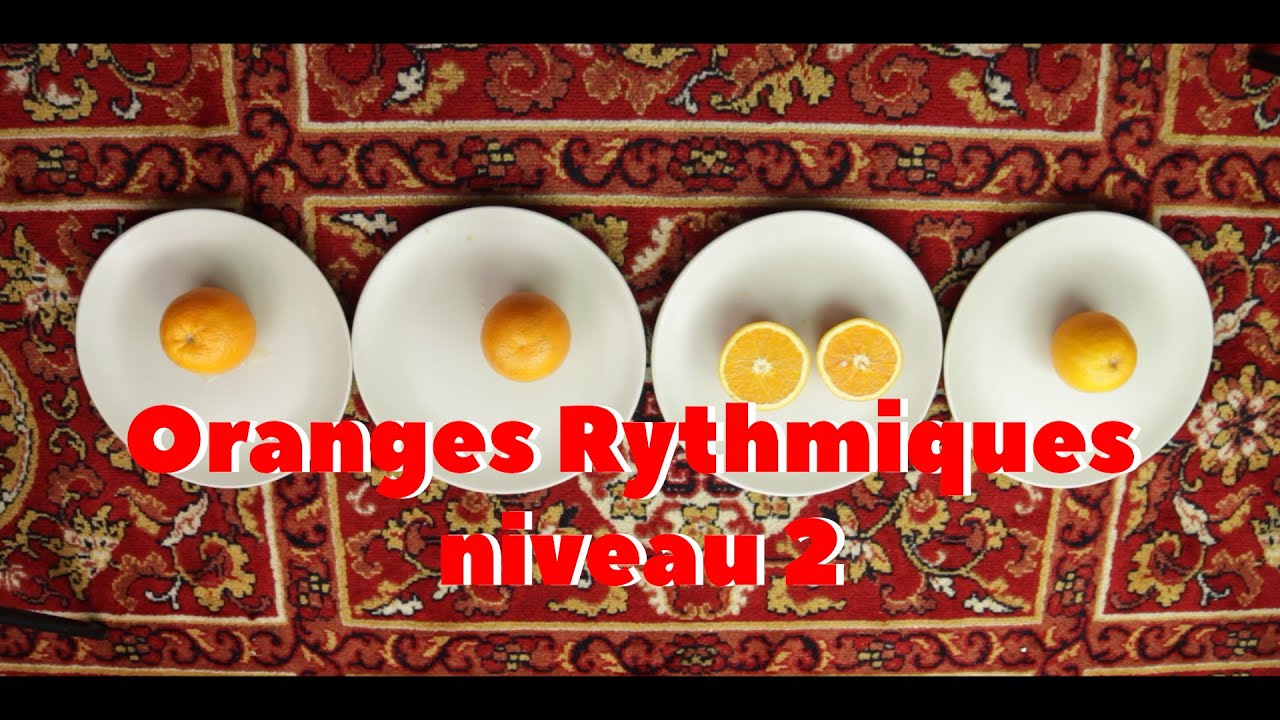 Les Oranges Rythmiques niveau 2