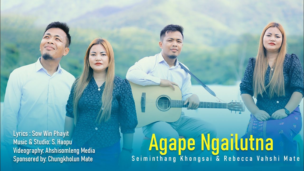 Agape Ngailutna || Seiminthang Khongsai & Rebecca Vahshi Mate || New Official VIDEO