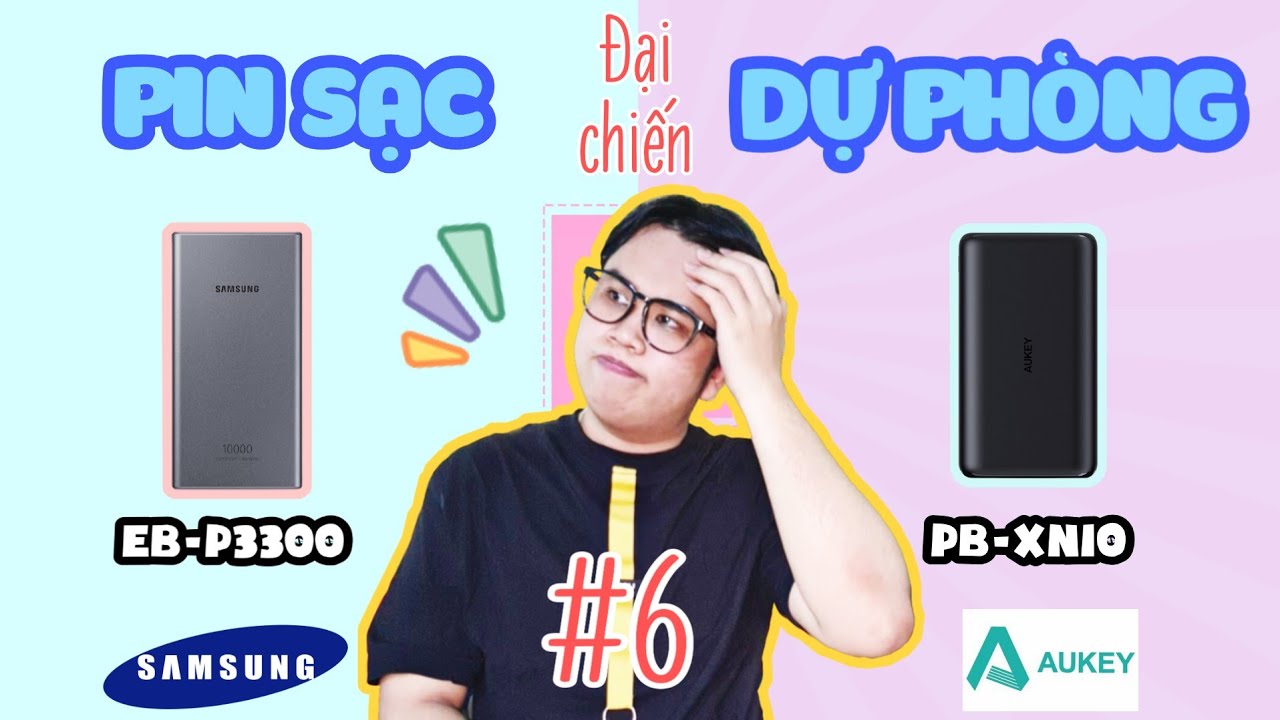 ĐẠI CHIẾN C&Ocirc;NG NGHỆ P6|Pin sạc dự ph&ograve;ng Samsung EB-P3300 đối đầu với Aukey PB-XN10 |VĨNH THANH TV