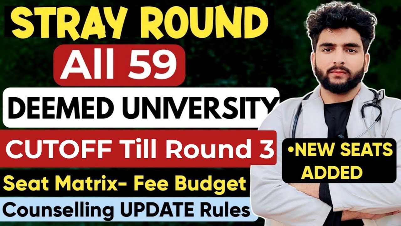Neet 2025 Stray Round Counselling Expected Cutoff Deemed Universities Seat Matrix Fee Budget Update 