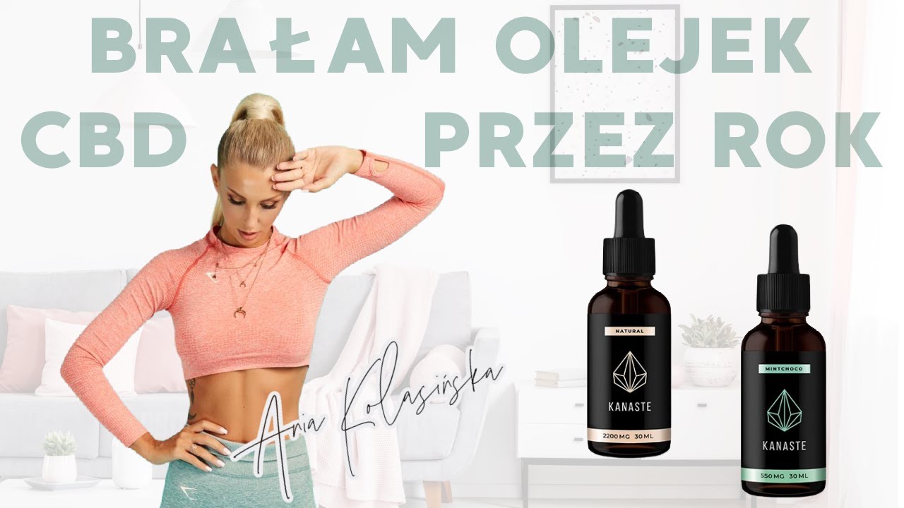 PRZEZ ROK BRAŁAM OLEJEK CBD..../ OTO CO SIĘ STAŁO PO ROKU CZASU!/ KANASTE