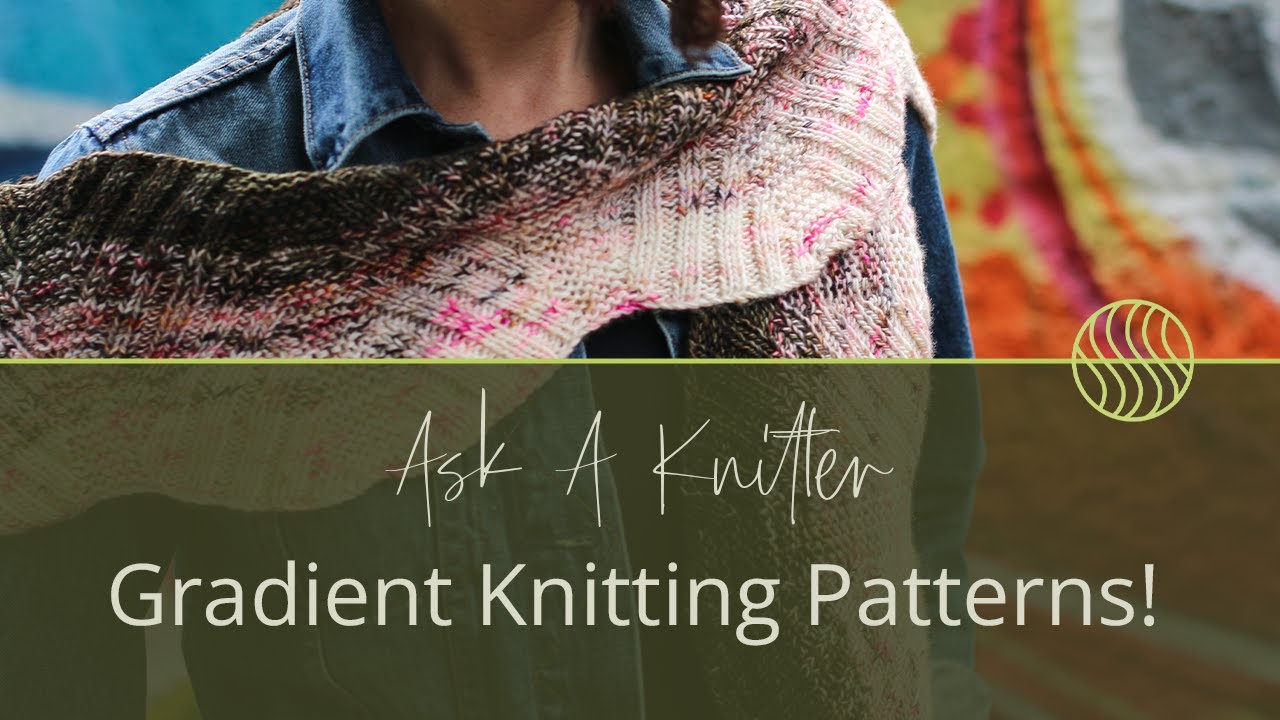 Ask A Knitter Ep.24 | How to Create Gradient Effects in Knitting! #knitters