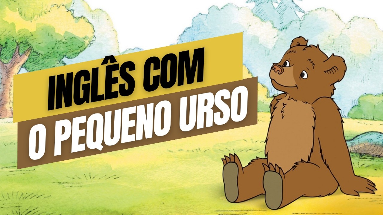 APRENDA INGLÊS COM O PEQUENO URSO