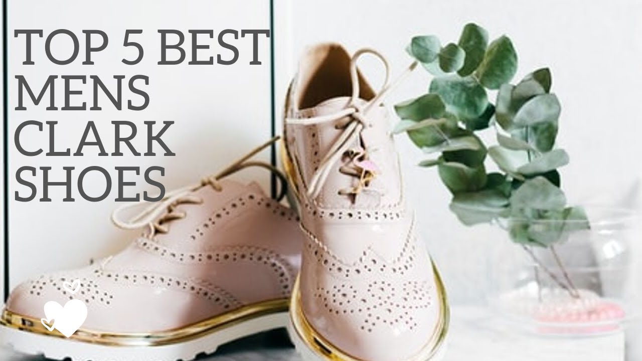 The Top 5 Best clark men's shoes discount | You Can Buy 2020