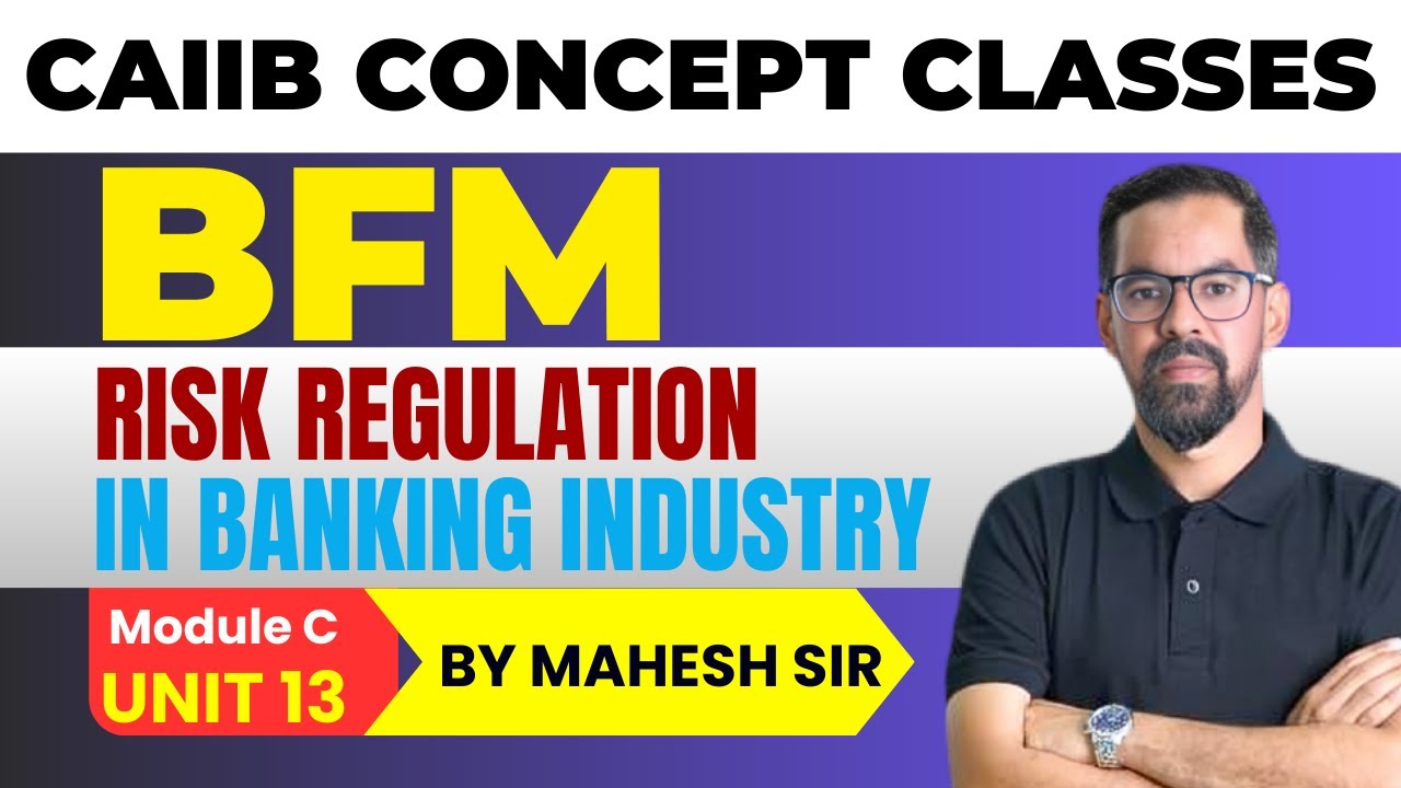 Risk Regulations in Banking Industry | CAIIB BFM MODULE B UNIT 13| BFM Concept Classes by Mahesh Sir