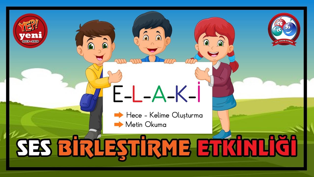 ELAKİ Sesleri Birleştirme Etkinlikleri | Hece, Kelime Oluşturma | Metin Okuma