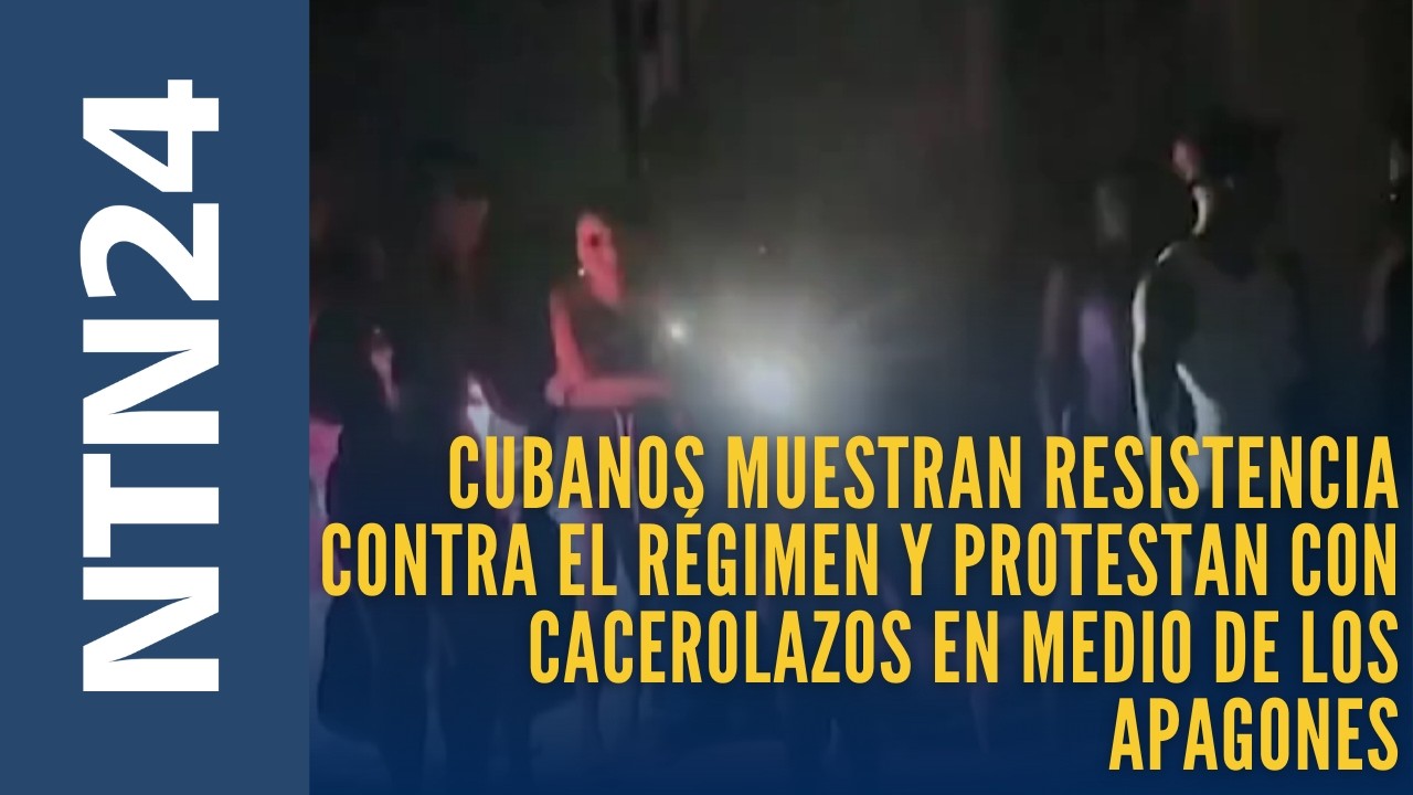 Cubanos muestran resistencia contra el régimen y protestan con cacerolazos en medio de los apagones