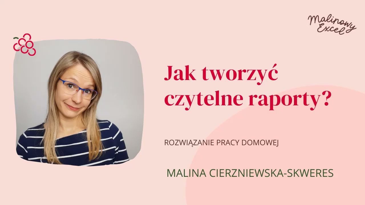 Excel: Jak tworzyć czytelne raporty? Rozwiązanie pracy domowej z webinaru