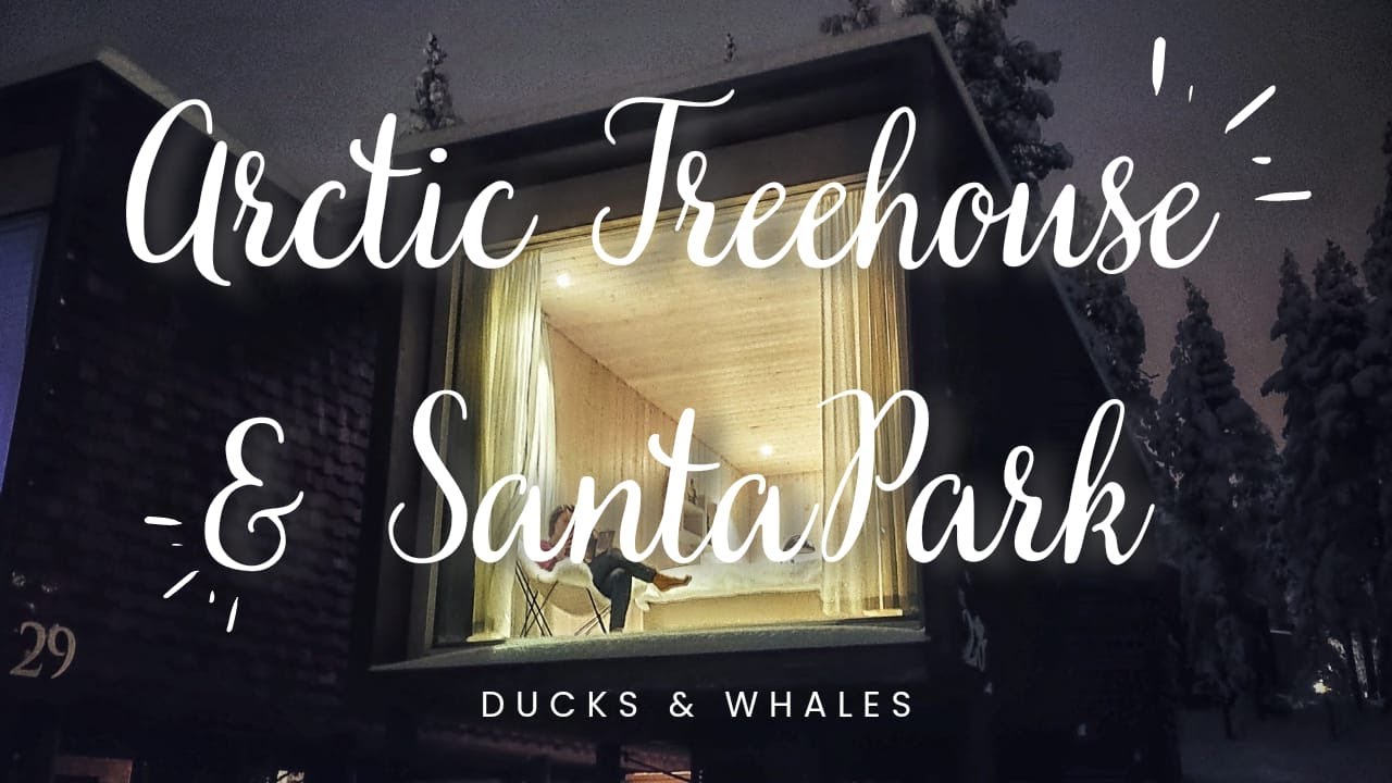 A night to remember in the Arctic TreeHouse Hotel and a fun day at SantaPark!