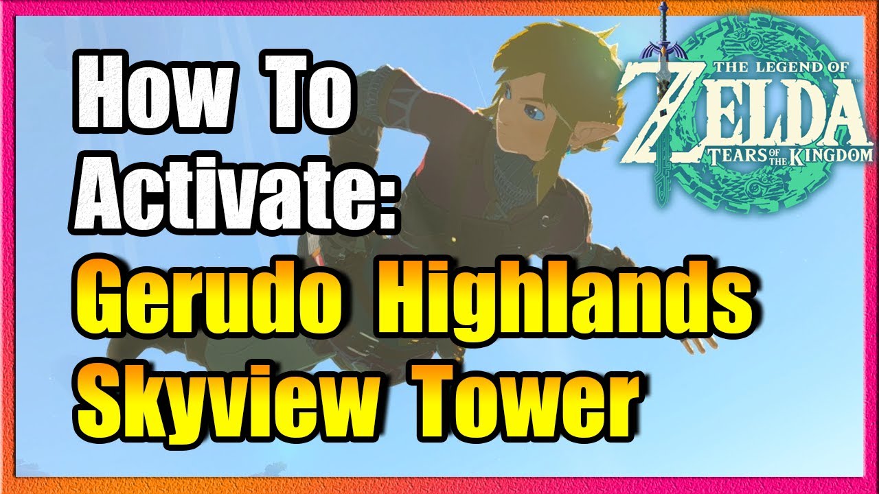 Gerudo Highlands Skyview Tower Guide