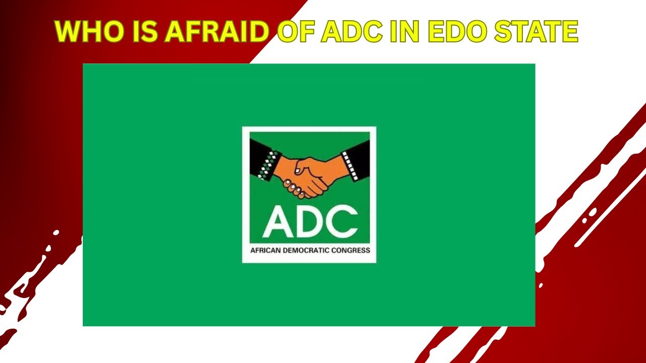 Who is Afraid of ADC IN EDO STATE