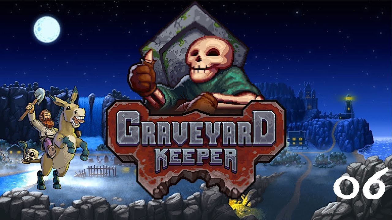 Graveyard Keeper - 06