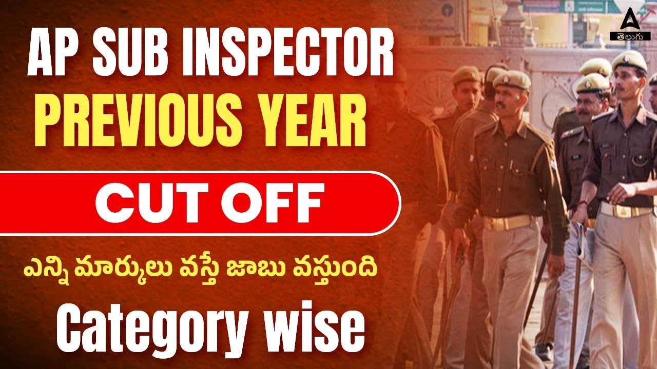 EXPECTED CUT-OFF MARKS FOR AP SUB INSPECTOR 2023 ON THE BASIS OF AP SI PREVIOUS YEAR CUT-OFF MARKS