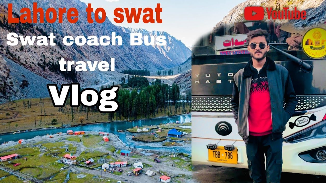 How to travel/ Lahore to swat is bus 🚌 kalam ,malam Jaba 🏔️BaJwa YouTuber ,in bus swat c coach 💖