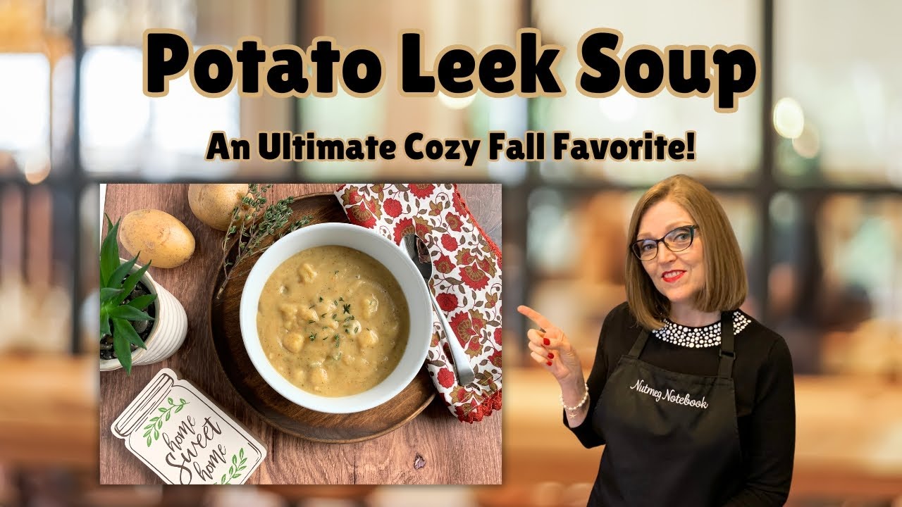 Potato Leek Soup: The Ultimate Cozy Fall Favorite!