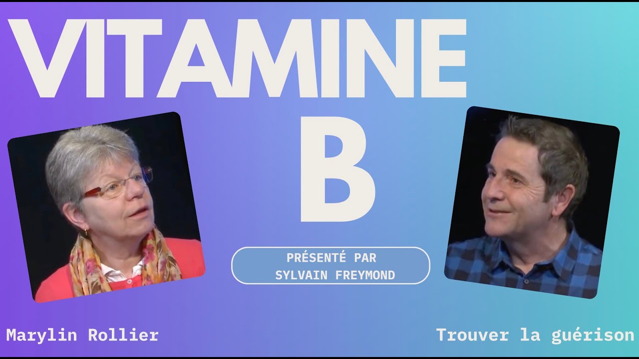 Vitamine B avec Marylin Rollier: trouver la gu&eacute;rison.