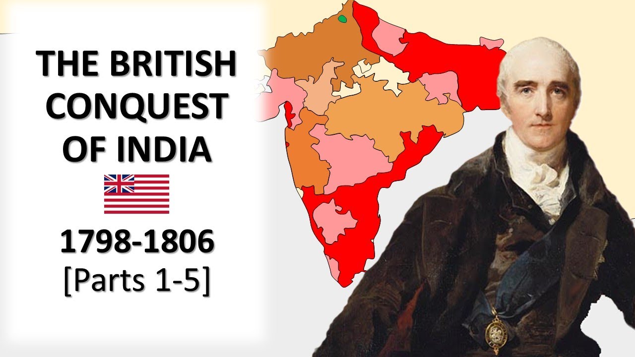 The British Conquest of India (1798-1806) [Parts 1-5 Complete]