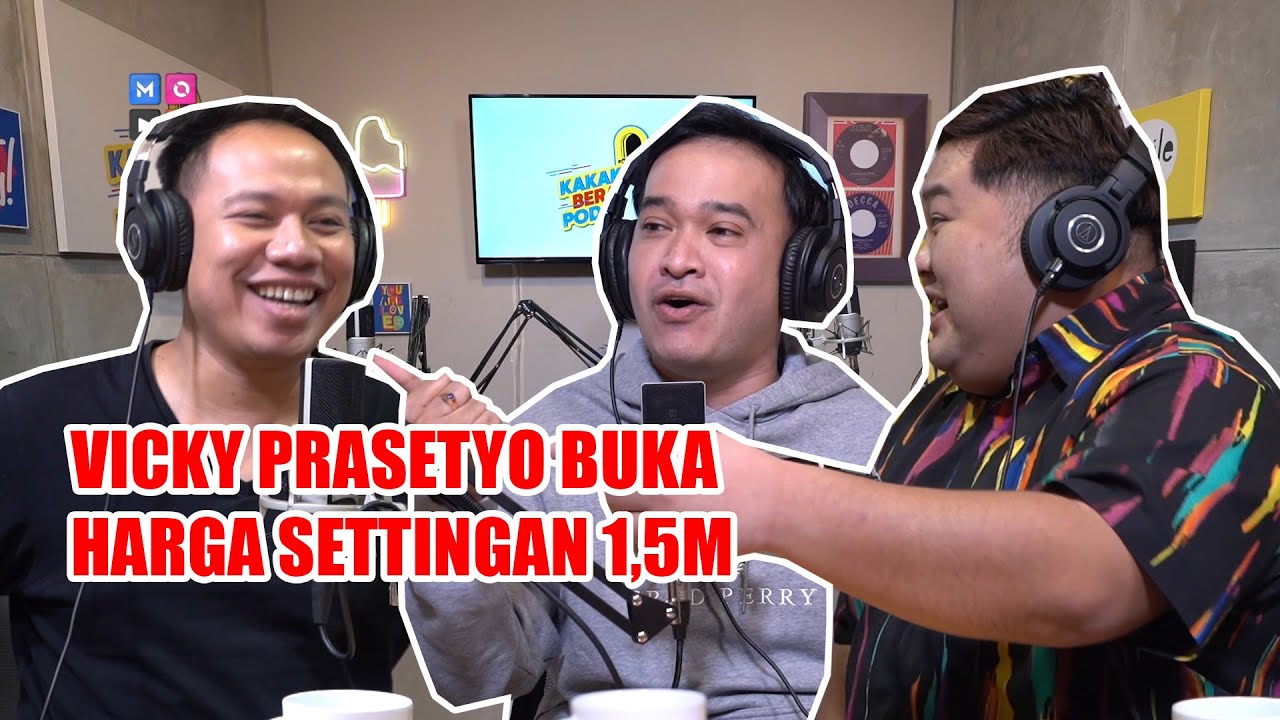 KAKAK BERADIK PODCAST - VICKY PRASETYO : SETTINGAN SAMA GUE, HARGANYA SEMILYAR  LEBIH !!! (PART 1)