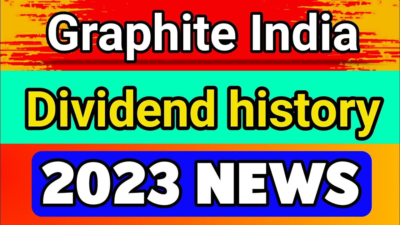 Graphite India dividend history | graphite india dividend  date 2023 | graphite india share dividend
