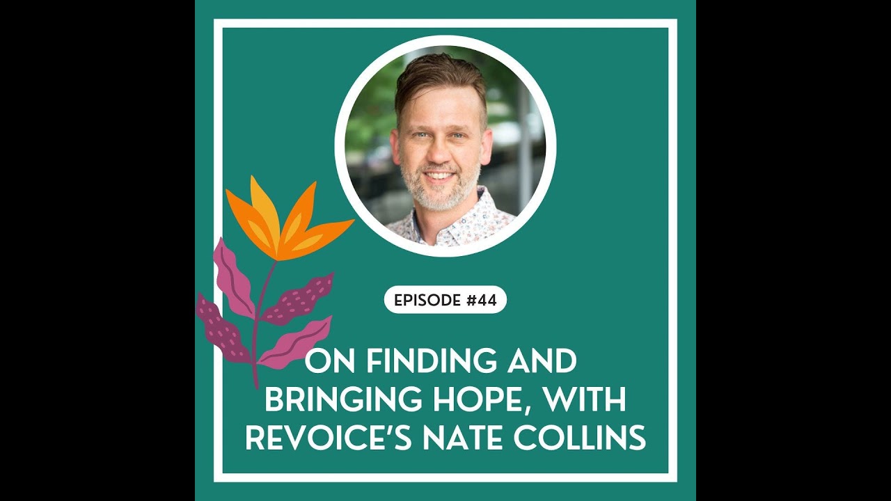 #44 - On Finding and Bringing Hope, with Nate Collins from Revoice