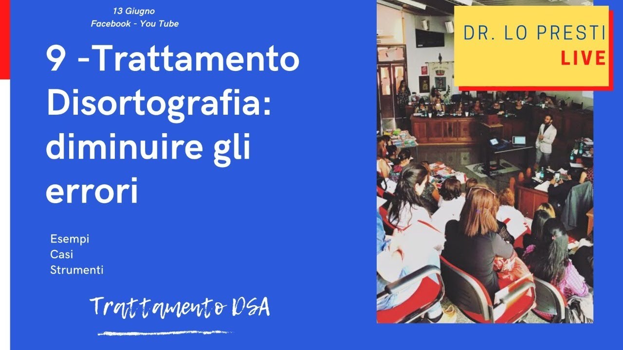 9 - Trattamento Disortografia: diminuire gli errori - Dr Lo Presti LIVE