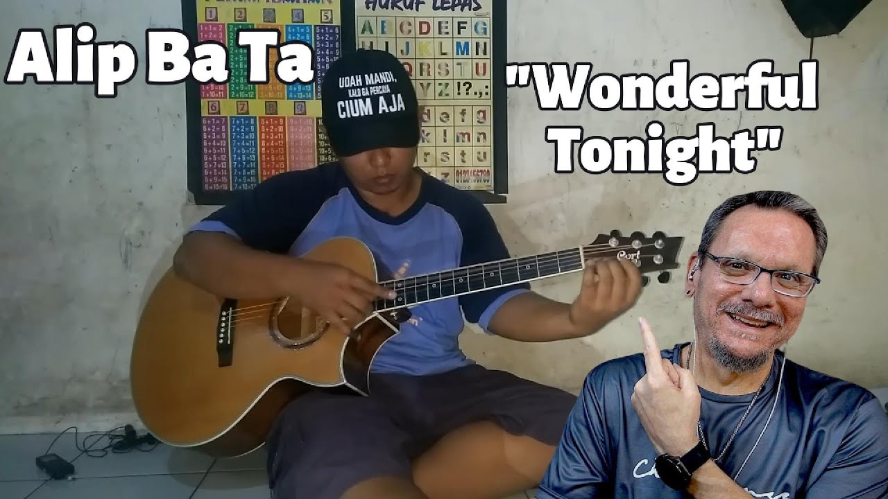 Alip Ba Ta | Eric Clapton Wonderful Tonight (cover) | First time reacting To. Always stellar.