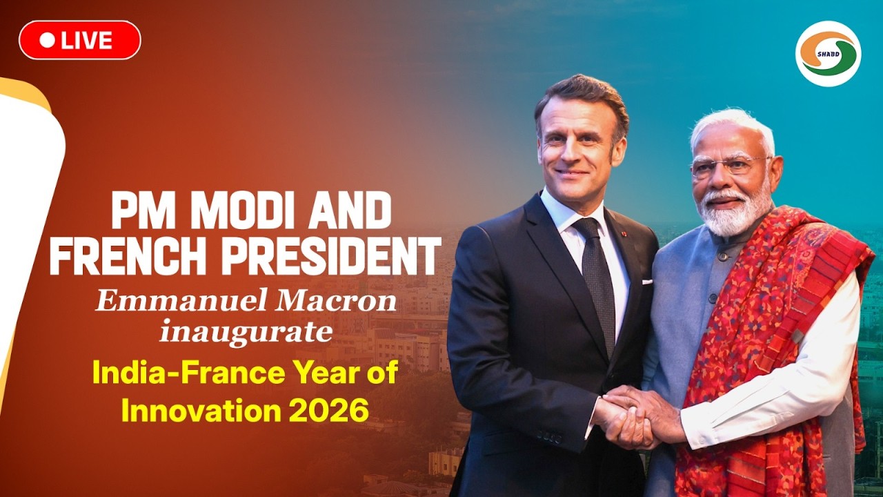 LIVE: PM Modi and French President Emmanuel Macron inaugurate India-France Year of Innovation 2026