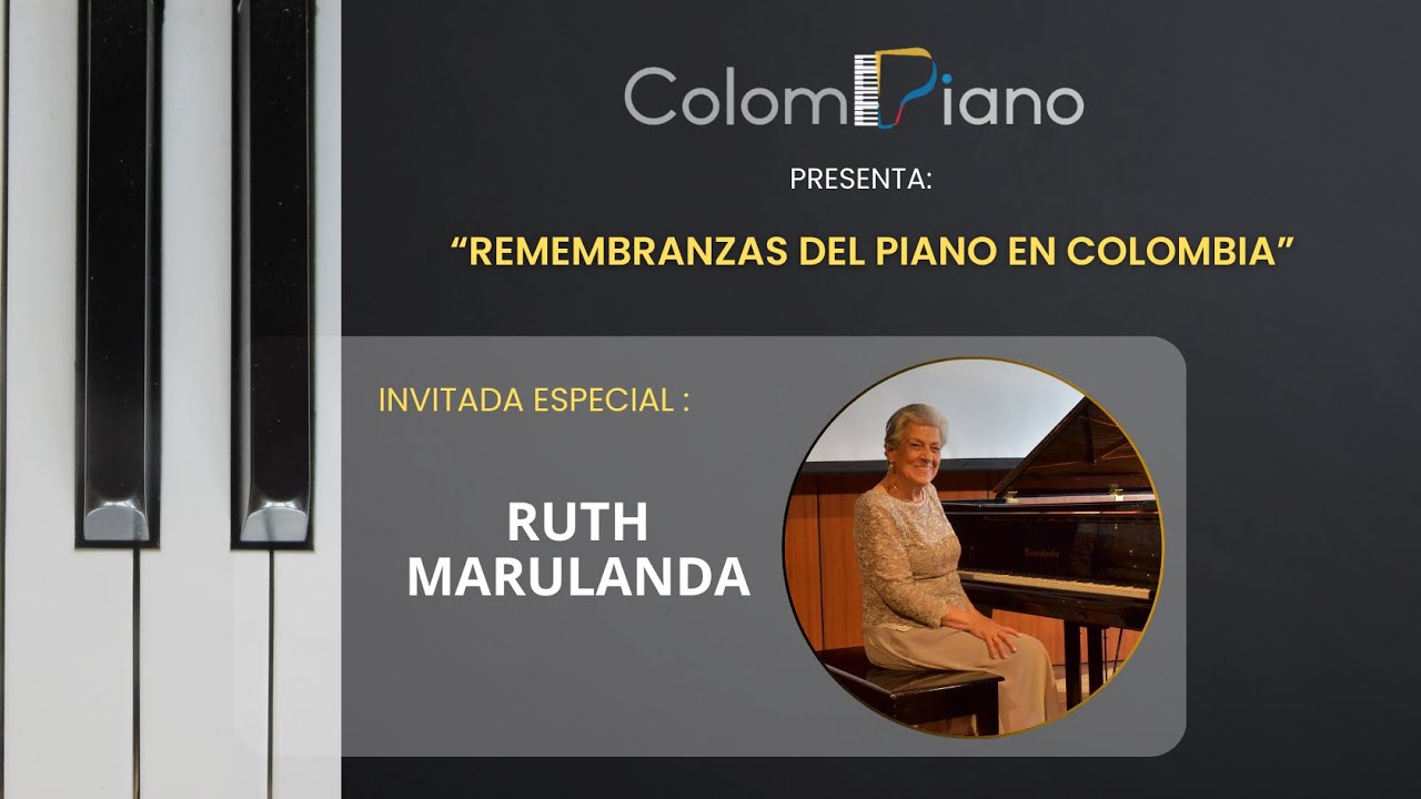 &ldquo;Remembranzas del piano en Colombia - Ruth Marulanda&rdquo;