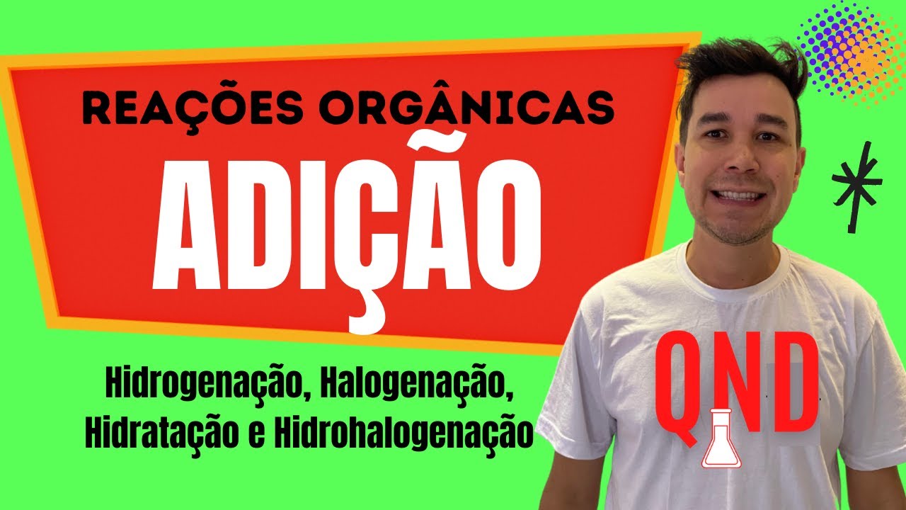 Reações Orgânicas - REAÇÕES DE ADIÇÃO