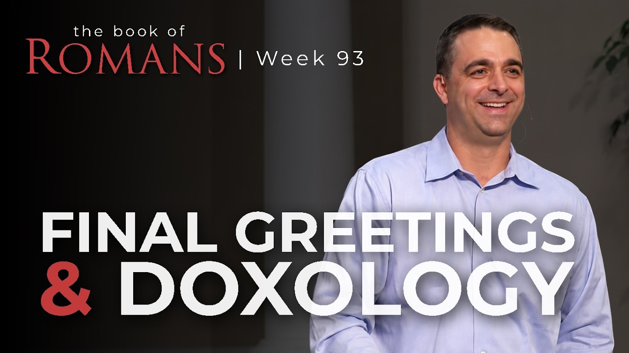 Final Greetings and Doxology | Romans 16:21-27 | Week 93