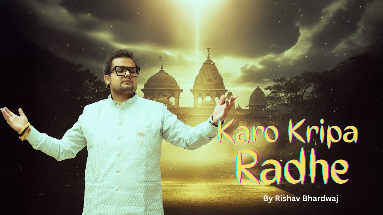 Karo Kripa Radhe (Official Video) | Rishav Bhardwaj | Devotional Song 2026