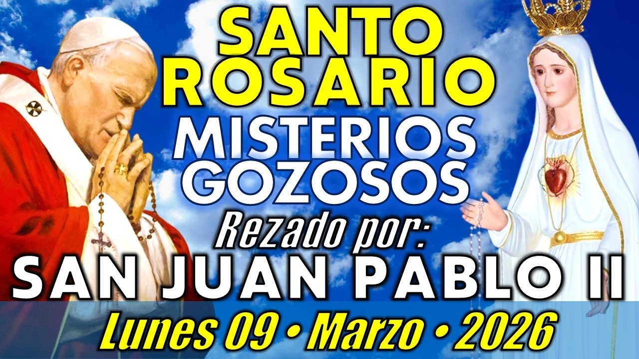 🙏🏻 SANTO ROSARIO • Lunes 09/03/26 • Misterios Gozosos -- SAN JUAN PABLO II