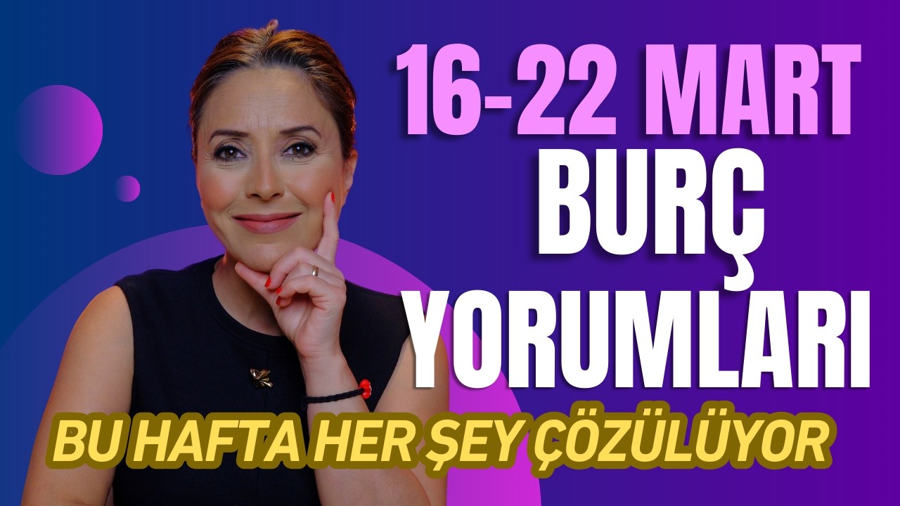 16–22 Mart Haftalık Burç Yorumları: Bu Hafta Hangi Burçların Kapısı Açılıyor?