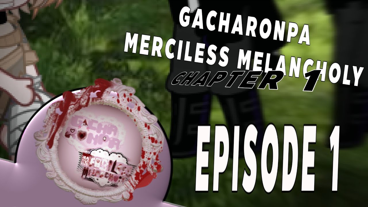 Gacharonpa : Merciless Melancholy | Chapter 1 :  Episode 1 | Voice Acted Series