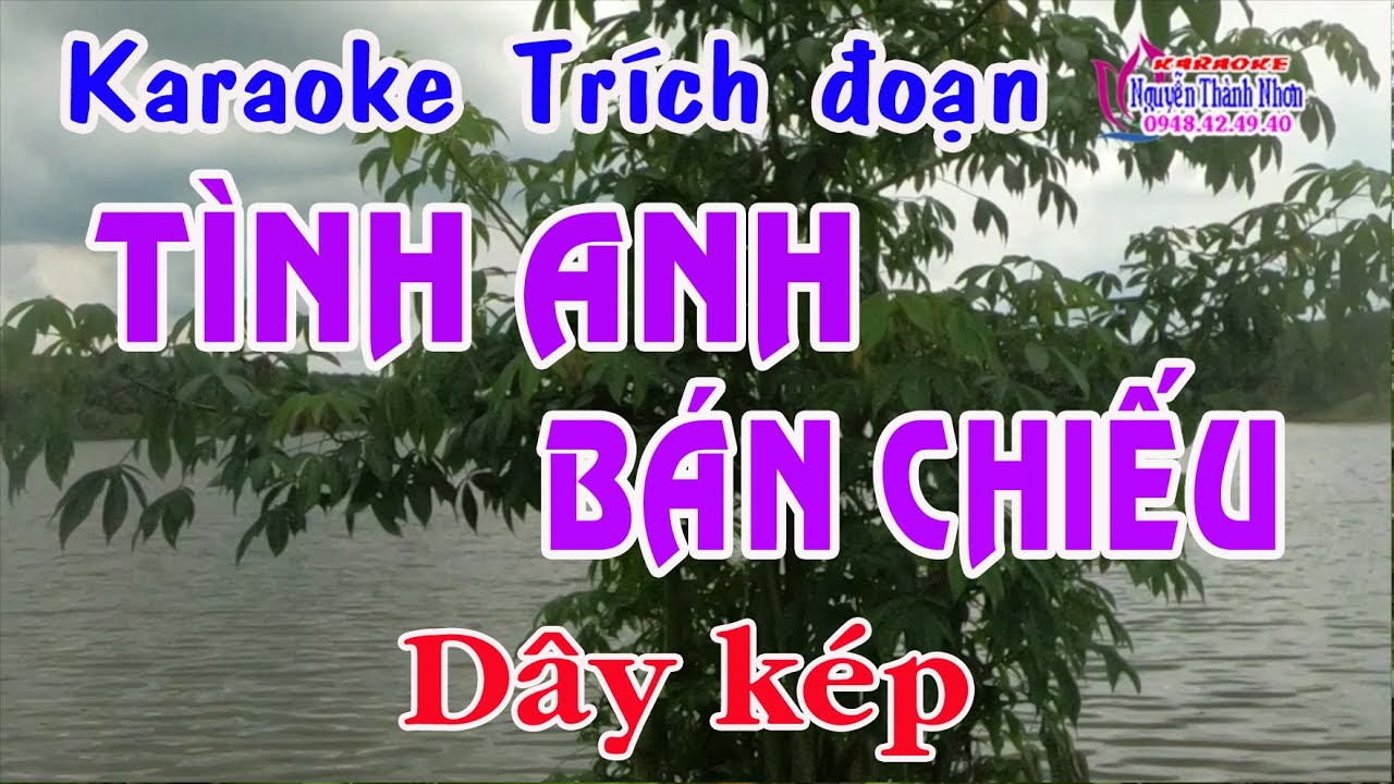 Karaoke trích đoạn TÌNH ANH BÁN CHIẾU - DÂY KÉP  [ Phụng hoàng 12 câu   VC 4-6 ]
