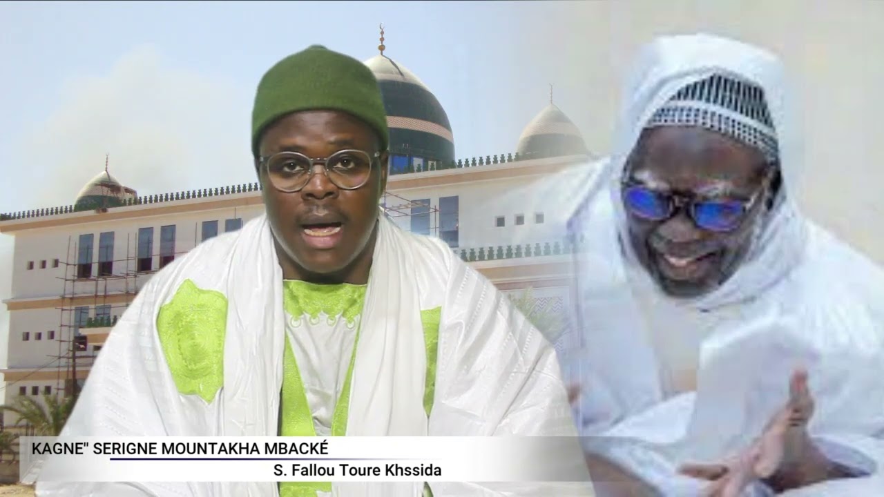KAGNE SERIGNE MOUNTAKHA::par S FALLOU TOURE KHASIDA