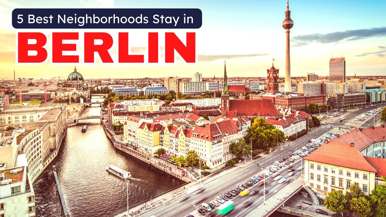 Where to Stay in Berlin, Germany: 5 Best Neighborhoods & Areas to Stay in Berlin for First Timers