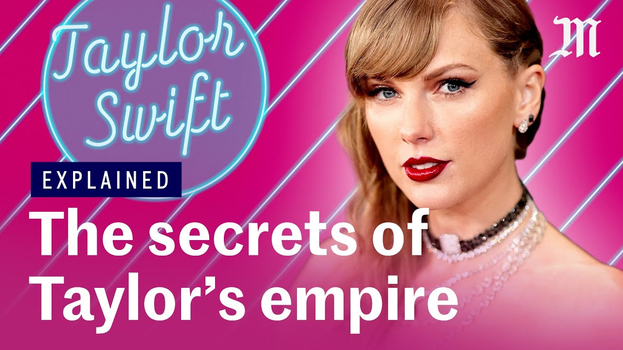 How billionaire Taylor Swift built her empire