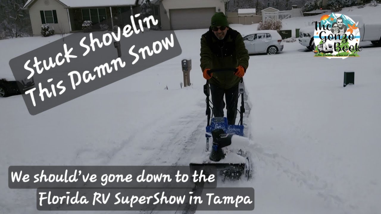 Q04-26 We should’ve gone down to the Florida RV SuperShow in Tampa- Stuck Shovelin This Damn Snow.
