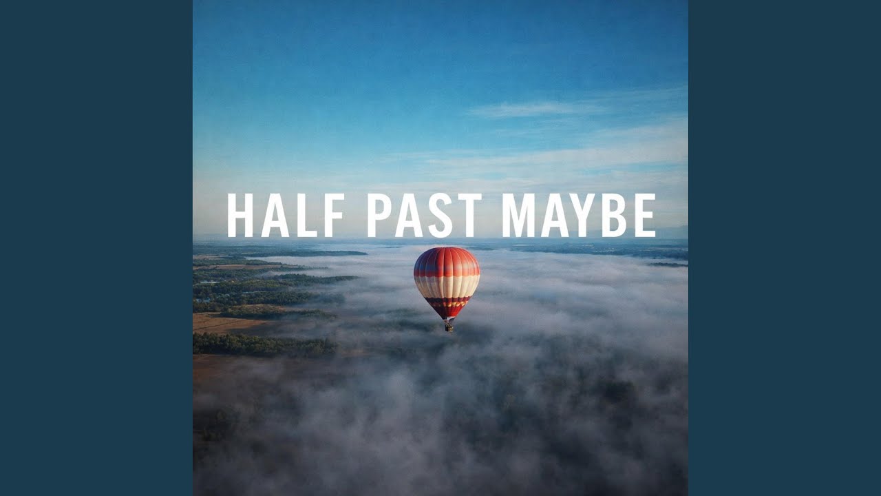 Half past maybe