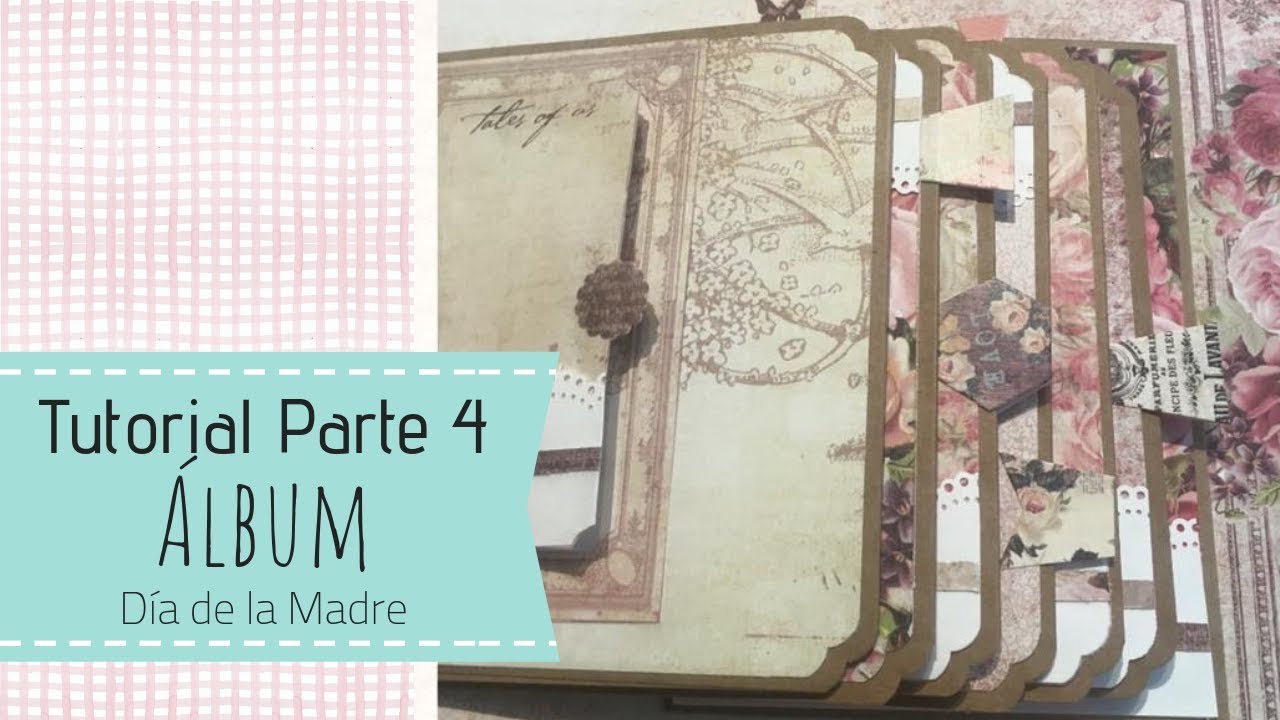 Tutorial Parte 4 decoración Scrap Día de la Madre