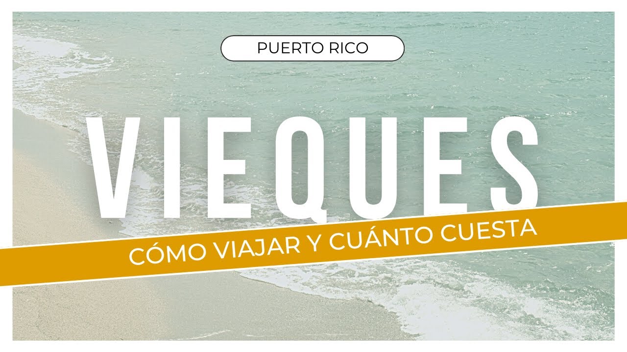 Cómo viajar a Vieques Puerto Rico y cuánto cuesta un día allí