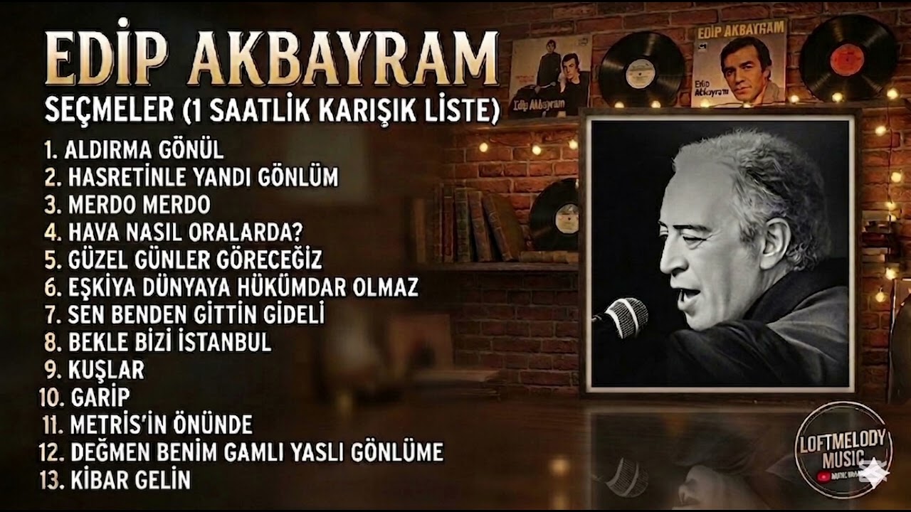 Edip Akbayram - En &Ccedil;ok Dinlenen Şarkılar Karışık (2026 &Ouml;zel Se&ccedil;ki)#edipakbayram#loftmelody 