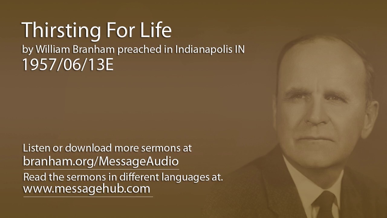Thirsting For Life (William Branham 57/06/13E)