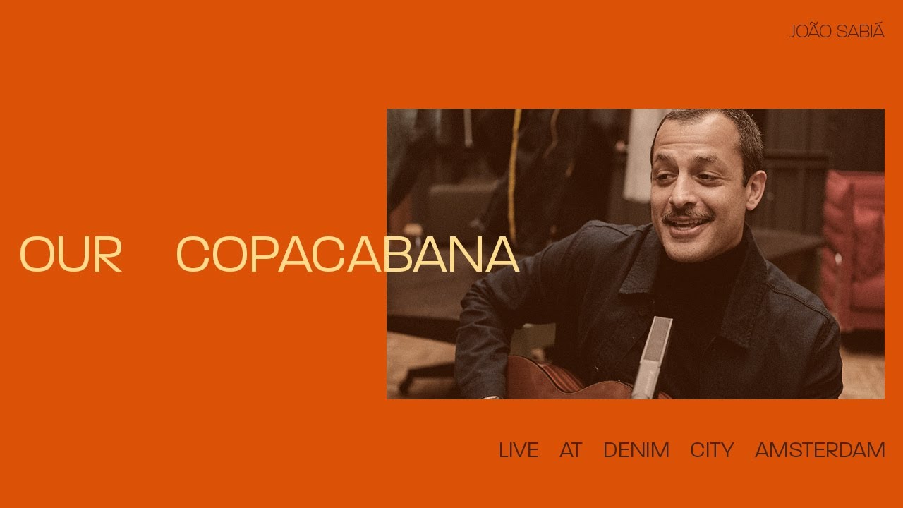 JOÃO SABIÁ - OUR COPACABANA (Live At Denim City Amsterdam)